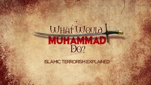 What Would Muhammad Do?  Islamic Terrorism Explained