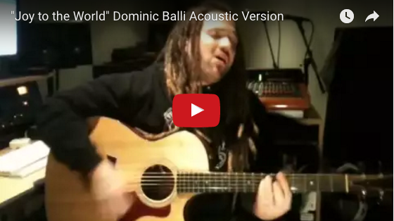 Featured Video: "Joy to the World" Dominic Balli Acoustic Version